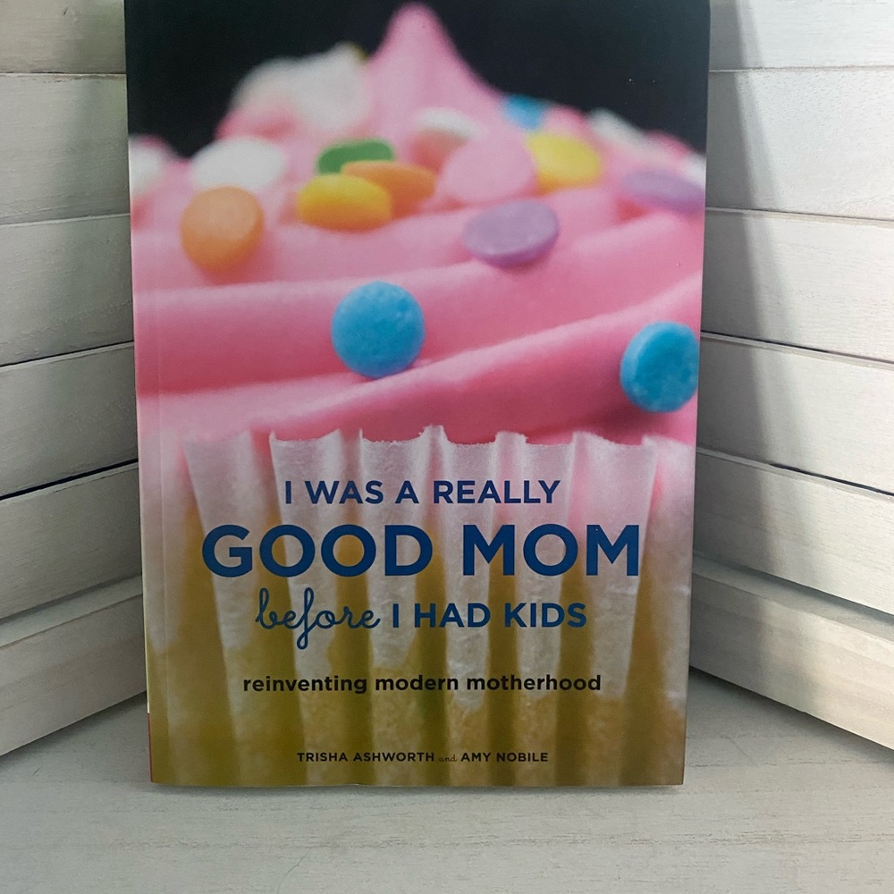 Book-I Was A Really Good Mom Before I Had Kids.